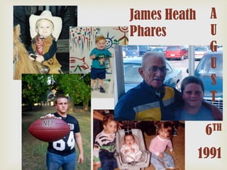 James Heath
Phares

A
U
G
U
S
T
TH
6

1991

 