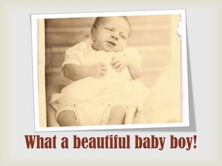 What a beautiful baby boy!

 
