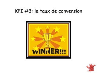 KPI #3: le taux de conversion
 