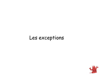 Les exceptions
 