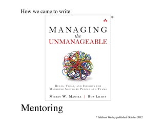 How we came to write:
* Addison Wesley published October 2012
*
Mentoring
 