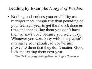 Leading by Example: Nugget of Wisdom
•  Nothing undermines your credibility as a
manager more completely than pounding on
...