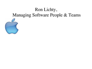 Ron Lichty,
Managing Software People & Teams
 