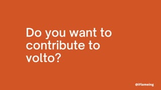 Do you want to
contribute to
volto?
@iFlameing
 