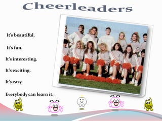 It’s beautiful.

It’s fun.

It’s interesting.

It’s exciting.

It’s easy.

Everybody can learn it.
 