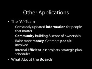 Other Applications <ul><li>The “A”-Team </li></ul><ul><ul><li>Constantly updated  information  for people that matter </li...