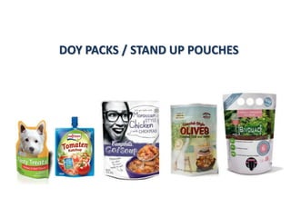 DOY PACKS / STAND UP POUCHES
 