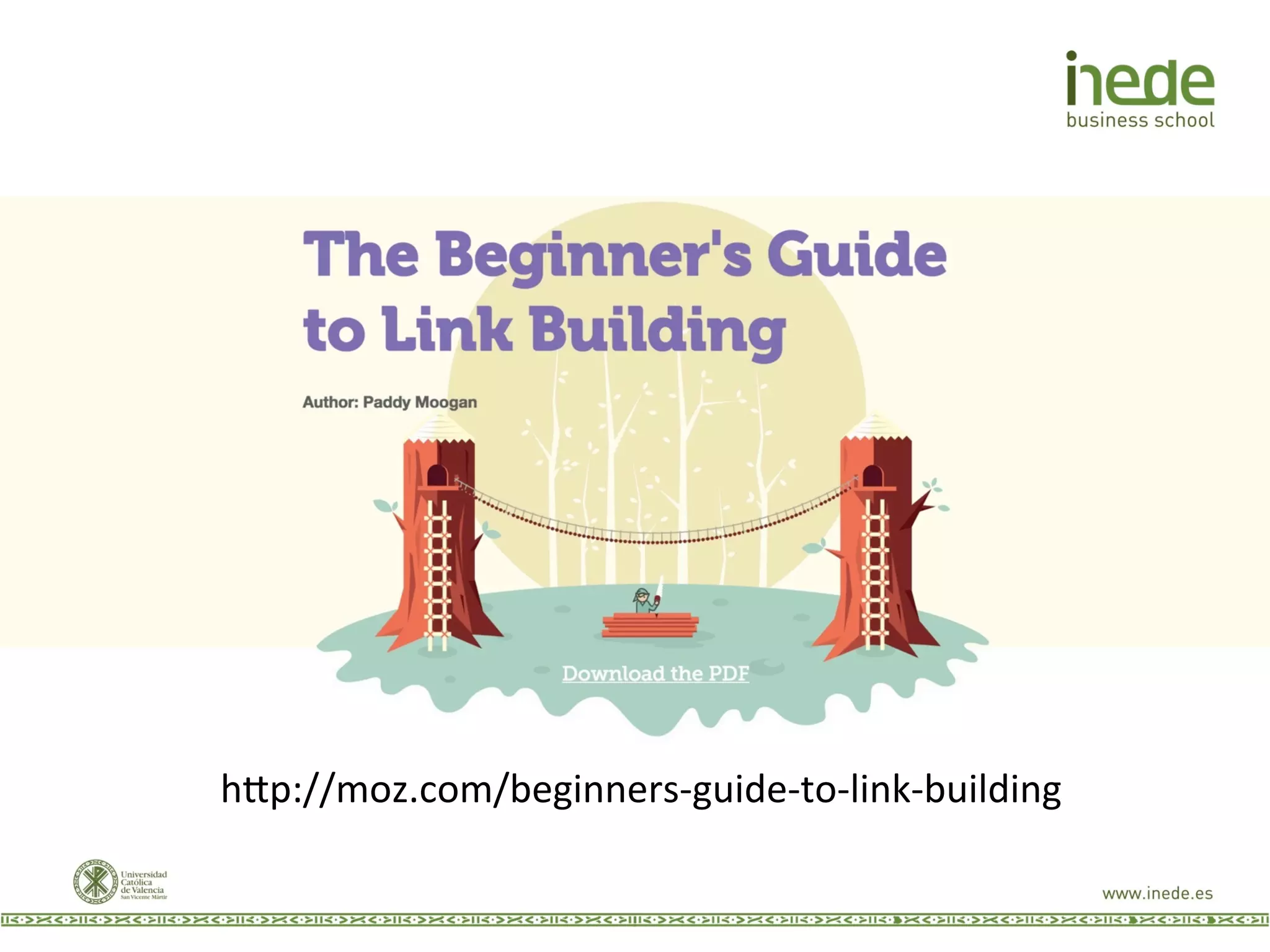 h9p://moz.com/beginners-­‐guide-­‐to-­‐link-­‐building	
  
 