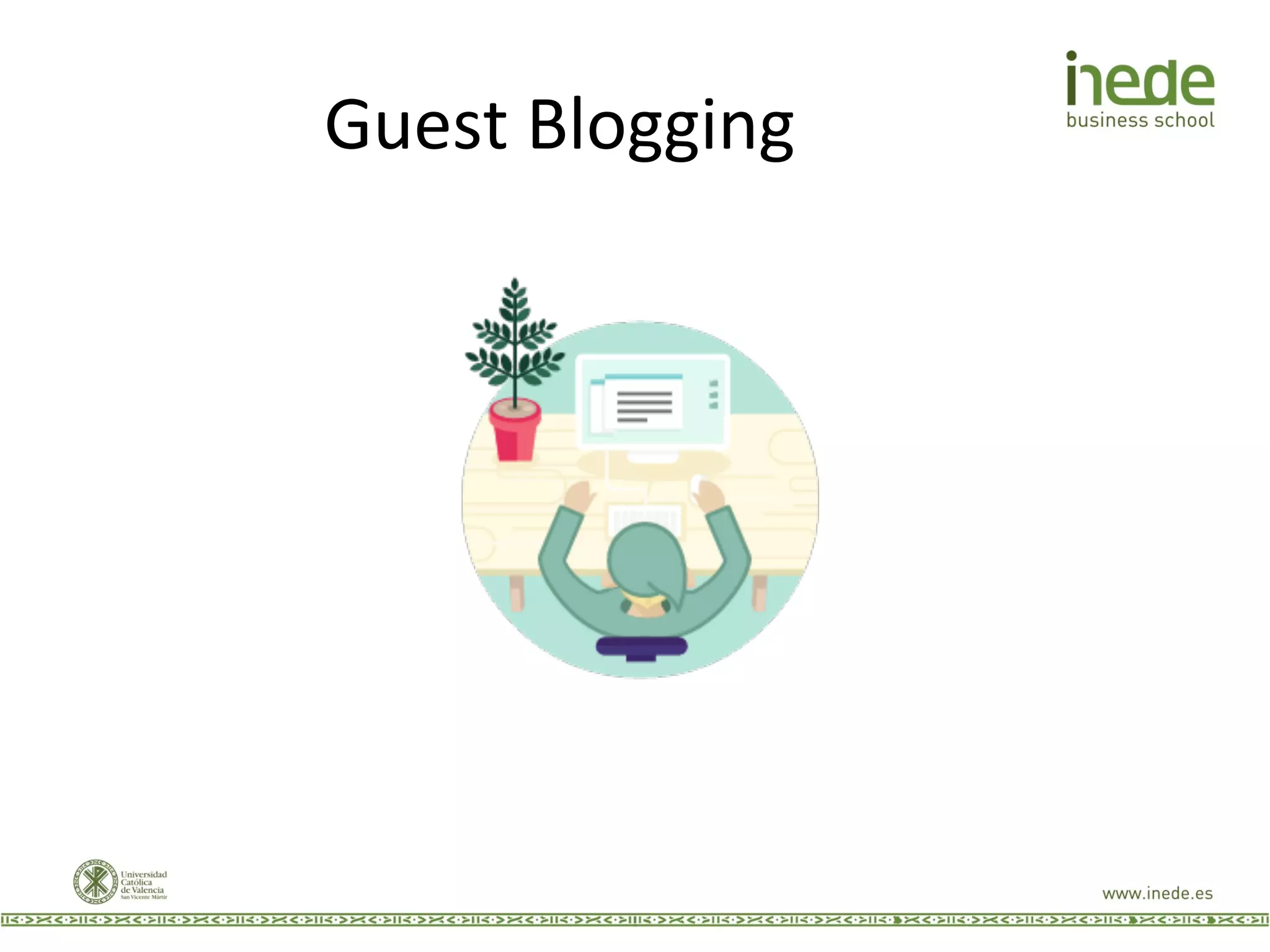 Guest	
  Blogging	
  
 