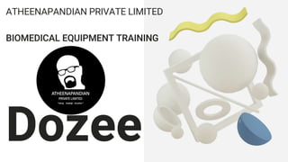 ATHEENAPANDIAN PRIVATE LIMITED
BIOMEDICAL EQUIPMENT TRAINING
 