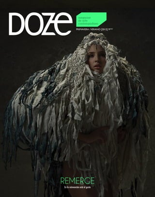 magazine
                de arte
                contemporáneo

             PRIMAVERA / VERANO [2012] 9***




REMERGE
En la reinvención está el gusto
 