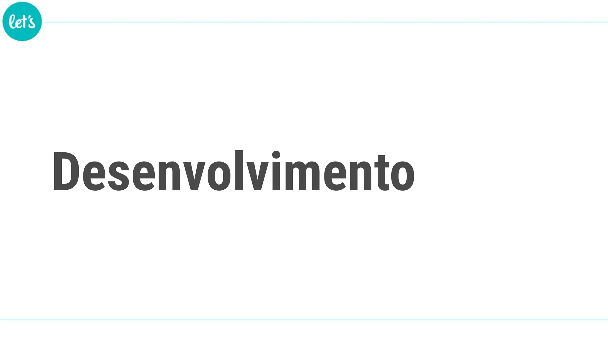 Desenvolvimento
 