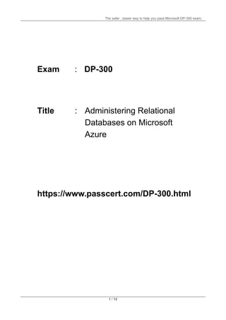 The safer , easier way to help you pass Microsoft DP-300 exam.
1 / 12
Exam : DP-300
Title :
https://www.passcert.com/DP-300.html
Administering Relational
Databases on Microsoft
Azure
 