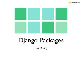 Django Packages
     Case Study


         1
 