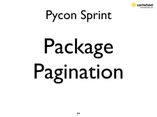 Pycon Sprint

 Package
Pagination
      64
 