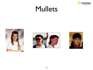 Mullets




   13
 