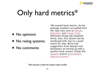 Only hard metrics*
                                    “We wanted hard metrics. So the
                                   ...