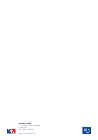Business France
77, boulevard Saint-Jacques
75014 Paris
Tél : 01 40 74 74 40
www.businessfrance.fr
 
