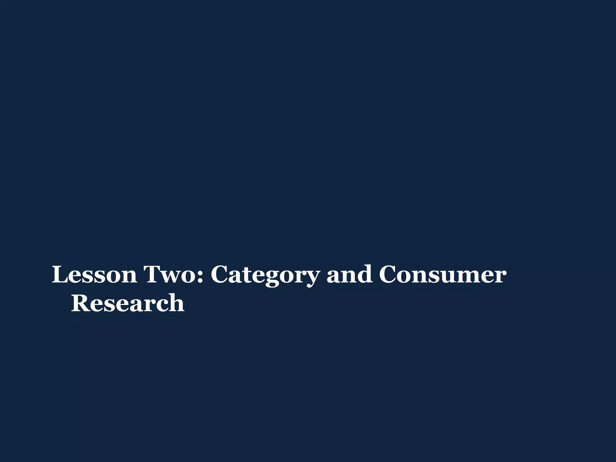 Lesson Two: Category and Consumer Research 
