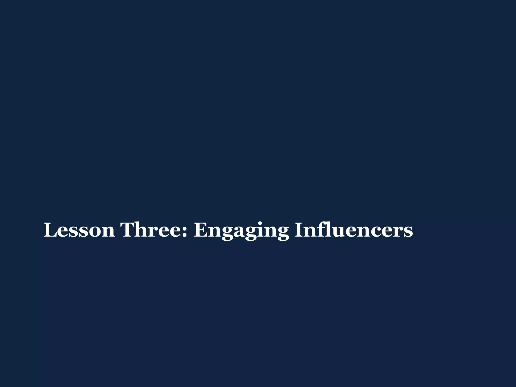 Lesson Three: Engaging Influencers 