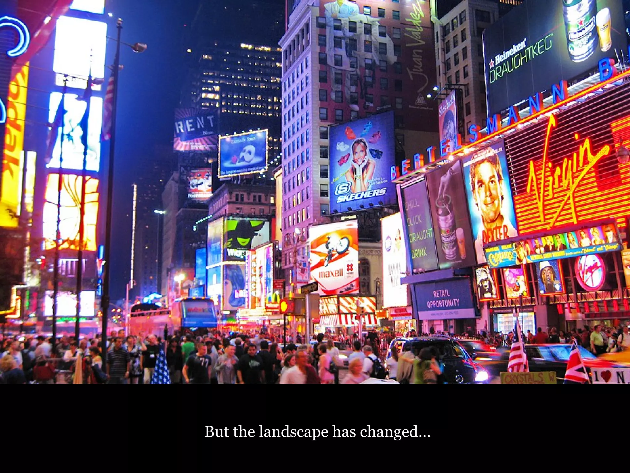 But the landscape has changed… 