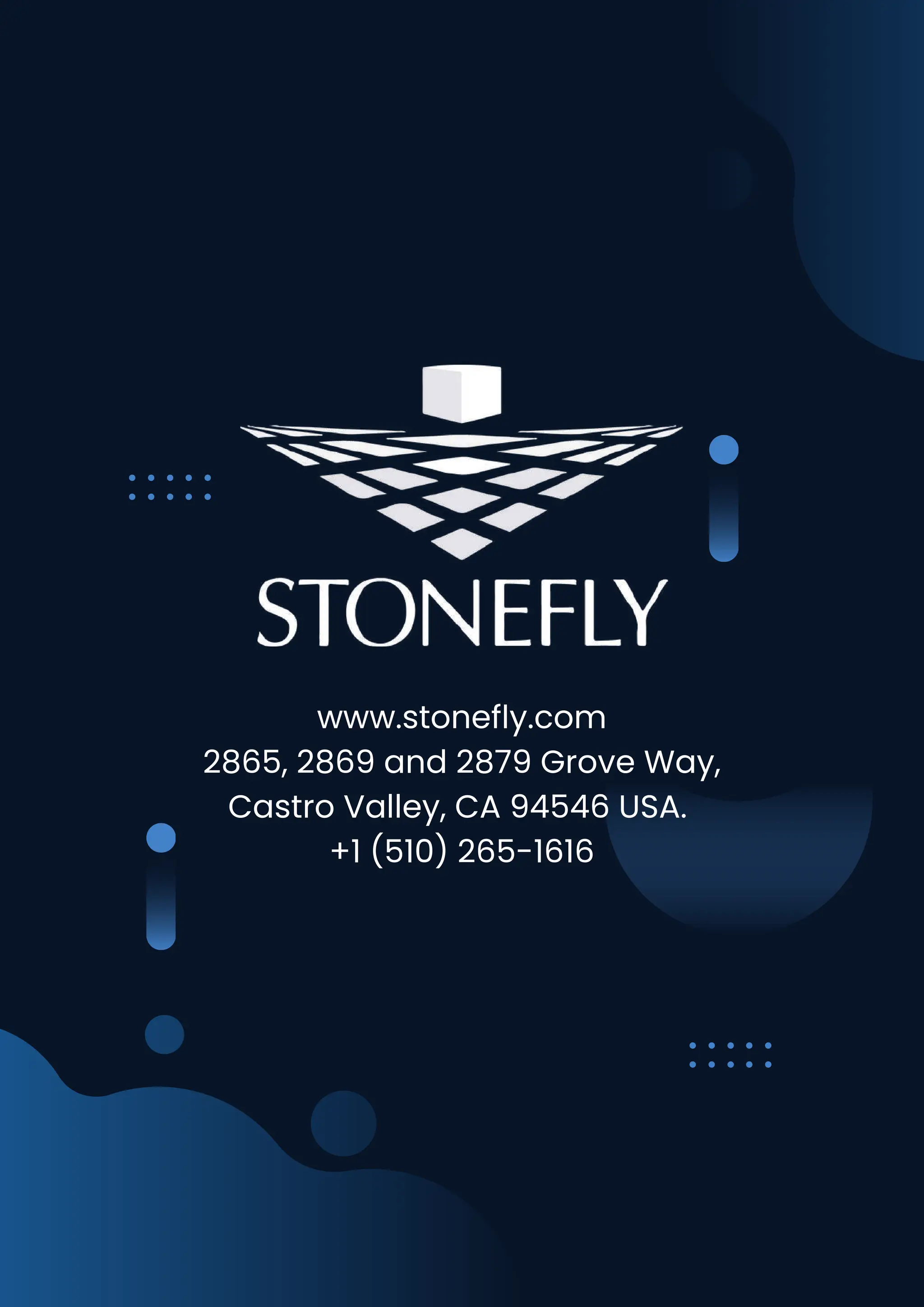 www.stonefly.com
2865, 2869 and 2879 Grove Way,
Castro Valley, CA 94546 USA.
+1 (510) 265-1616
 