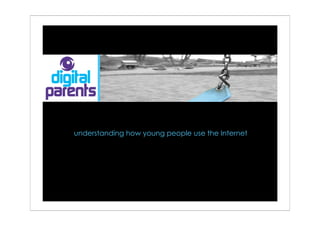 understanding how young people use the Internet