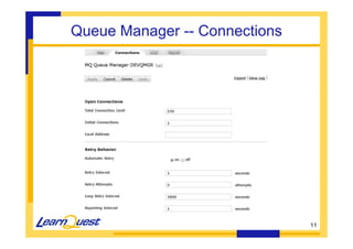 11 
Queue Manager -- Connections 
 
