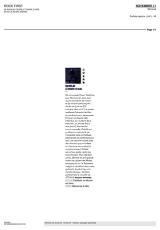 ROCK FIRST                                                                                                  NOVEMBRE 11
24 AVENUE PIERRE ET MARIE CURIE                                                                                         Mensuel
93150 LE BLANC MESNIL

                                                                                                       Surface approx. (cm²) : 49




                                                                                                                       Page 1/1




                                                            OLDELAF
                                                            lf MONDE EST BEAU
                                                            ^cv
                                                            On connaissait Olivier Delafosse
                                                            avec Monsieur D, pour avoir
                                                            écume les scènes de France
                                                            et de Navarre pendant pres
                                                            de dix ans (plus de 500
                                                            concerts a leur actif '), et pondu
                                                            quèlques chansons-tranches
                                                            de vie absolument savoureuses
                                                            (l'hilarant et déjante Cafe,
                                                            c'était eux sur « L'album de la
                                                            maturité », ou encore Raoul
                                                            mon pitbull) Maniant les
                                                            mots à merveille, Oldelaf sort
                                                            un album en solo porte par
                                                            l'imparable tube La Tnstitude
                                                            Dépeignant ses contemporains
                                                            avec une certaine lucidité dans
                                                            des chansons pop acidulées
                                                            où chacun se reconnaîtra (Le
                                                            monde est beau), Oldelaf
                                                            sait se faire poète rigolo (tes
                                                            mains froides) Maîs c'est bien
                                                            connu, derrière les plus grands
                                                            clowns se cachent des fêlures,
                                                            entraperçues sur Le Testament
                                                            malgré un ukulelé et des cuivres
                                                            guillerets. Jovial et frais, « Le
                                                            monde est beau » démarre
                                                            parfaitement la nouvelle vie
                                                            d'Oldelaf Benjamin Shorowsky
                                                            i      Tnstitude, Le Monde
                                                            est beau
                                                            USH!! Debout sur le Zinc




SAYRIN                            Eléments de recherche : OLDELAF : chanteur, passages significatifs
2579830300508/GAD/AVH/2
 