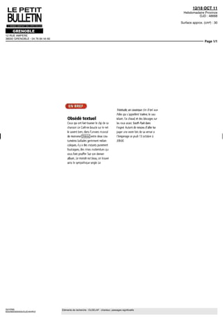 12/18 OCT 11
                                                                                                                                  Hebdomadaire Province
                                                                                                                                          OJD : 48668

                                                                                                                                 Surface approx. (cm²) : 30



12 RUE AMPERE
38000 GRENOBLE - 04 76 84 44 60
                                                                                                                                                 Page 1/1




                                        EN BREF
                                                                                       Tristitude, un caustique clin d'œil aux
                                                                                      Filles qui s'appellent Valérie, le sau-
                                      Obsédé textuel                              tillant J'ai chaud, et des blocages sur
                                      Ceux qui ont fait tourner le clip de sa      les roux assez South Park dans
                                      chanson Le Café en boucle sur le net             l'esprit Autant de raisons d'aller lui
                                      le savent bien, dans l'univers musical        payer une visite lors de sa venue a
                                      de monsieur Oldelaf, entre deux cou-           l'Amperage ce jeudi 13 octobre à
                                      lumières ballades gentiment mélan-               20h30
                                      coliques, il y a des instants purement
                                      foutraques, des rimes inattendues qui
                                      vous font pouffer Sur son dernier
                                      album, Le monde est beau, on trouve
                                      ainsi le sympathique single La




SAYRIN                            Eléments de recherche : OLDELAF : chanteur, passages significatifs
6552900300505/GJD/AHR/2
 