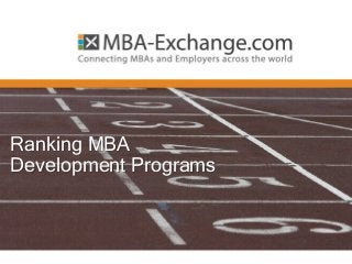 Contact us: zana@mba-exchange.com | Tel. +1 (347) 632 1747 / +41 22 343 47 47
Ranking MBA
Development Programs
 