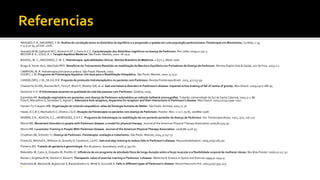 ARAGÃO, F.A.; NAVARRO, F.M. Análise da correlação entre os distúrbios do equilíbrio e a propensão a quedas em uma população parkinsoniana. Fisioterapia em Movimento, Curitiba, v.19,
n.3, p.47-54, jul./set. 2006.
Azevedo M.M, Galhardo M.C, Amaral A.KF.J, Vieira A.C.C. Caracterização dos distúrbios cognitivos na doença de Parkinson. Rev Cefac 2009;11:251-7.
BECKER B. E.; COLE, A. J. Terapia Aquática Moderna. São Paulo: Manole, 2000. 18-24 p.
BIASOLI, M. C.; MACHADO, C. M. C. Hidroterapia: aplicabilidades clínicas. Revista Brasileira de Medicina. v.63 n.5. Maio/ 2006.
Braga A, Xavier ALIL, Machado RPO. Benefícios do Treinamento Resistido na reabilitação da Marcha e Equilíbrio nos Portadores de Doença de Parkinson. Revista Digital Vida & Saúde, Juiz de Fora. 2003;2:2
CAMPION, M. R. Hidroterapia princípios e prática. São Paulo: Manole, 2000.
KOURY, J. M. Programa de Fisioterapia Aquática: Um Guia para a Reabilitação Ortopédica. São Paulo: Manole, 2000. 9-14 p.
CANDELORO, J. M.; SILVA, R.R. Proposta de protocolo hidroterapêutico no paciente com Parkinson. Revista Fisioterapia Brasil. 2003, 4(2):53-59.
Chastan N, Do MC, Bonneville F, Torny F, Bloch F, Westby GW, et al. Gait and balance disorders in Parkinson’s disease: impaired active braking of fall of centre of gravity. Mov Disord. 2009;24(2):188-95.
Dominick V.O. A hidroterapia atuando na qualidade de vida das pessoas com Parkinson. Goiânia, 2009.
Espindola AR. Avaliação respiratória em pacientes com doença de Parkinson submetidos ao método halliwick (monografia). Tubarão: Universidade do Sul de Santa Catarina; 2005, p.1-86.
Fuxe K, Marcellino D, Genedani S, Agnati L. Adenosine A2A receptors, dopamine D2 receptors and their interactions in Parkinson’s disease. Mov Disord. 2007;22(14):1990-2017.
Hansen TJ, Koeppen MB. Organização do músculo esquelético: atlas de fisiologia humana de Netter. São Paulo: Artmed; 2003. p. 70.
Haase, D.C.B.V; Machado D.C; Oliveira J.G.D. Atuação da Fisioterapia no paciente com doença de Parkinson. Fisioter. Mov. v.21 n.79-85. Jan/Mar 2008.
MORINI, S.R., ADACHI, S.C., HENRIQUES, S.H.F.C. Programa de hidroterapia na reabilitaçâo de um paciente portador da doença de Parkinson. Ver. Fisioterapia Brasil, 2002, 3(2), 116-127.
Morris ME. Movement disorders in people with Parkinson disease: a model for physical therapy. Journal of the American Physical Therapy Association 2000;80:579-97.
Morris ME. Locomotor Training in People With Parkinson Disease. Journal of the American Physical Therapy Association. 2006;86:1426-35.
O’sullivan SB, Schimitz TJ. Doença de Parkinson. Fisioterapia: avaliação e tratamento. São Paulo: Manole, 2004, p.747-73.
Protas EJ, Mitchell K, Williams A, Qureshy H, Caroline K, Lai EC. Gait and step training to reduce falls in Parkinson’s disease. Neurorehabilitation. 2005;20(3):183-90.
Pinheiro JES. Tratado de geriatria e gerontologia. Rio de janeiro: Guanabara, 2006, p.355-60.
Rebelatto JR, Calvo JI, Orejuela JR, Portillo JC. Influência de um programa de atividade física de longa duração sobre a força muscular e a flexibilidade corporal de mulheres idosas. Rev Bras Fisioter 2006;10:127-32.
Reuter I, Engelhardt M, Stecker K, Baras H. Therapeutic value of exercise training in Parkinson`s disease. Medicine & Science in Sports and Exercise 1999;31:1544-9.
Rudzinska M, Marona M, Bujowczan S, Banaszkiewicz K, Mirek E, Szczudik A. Falls in different types of Parkinson’s disease. Neurol Neurochir Pol. 2007;41(5):395-403.

 