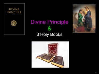 Divine Principle
&
3 Holy Books
v 1
 