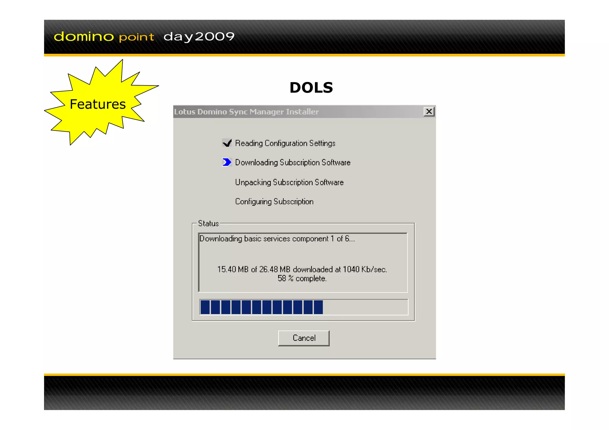 domino   point day2009




                         DOLS
 Features
 