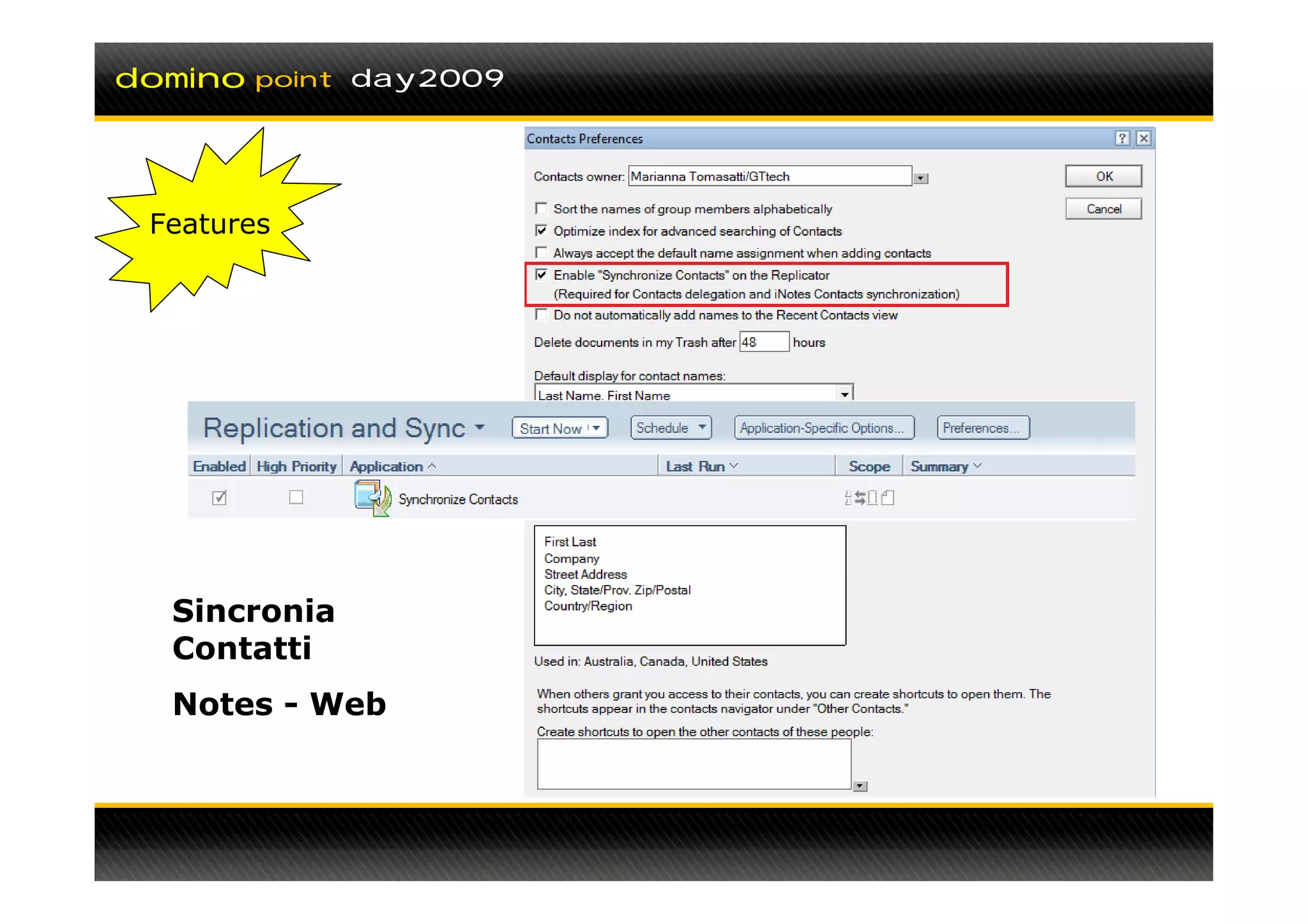 domino   point day2009




 Features




  Sincronia
  Contatti
  Notes - Web
 