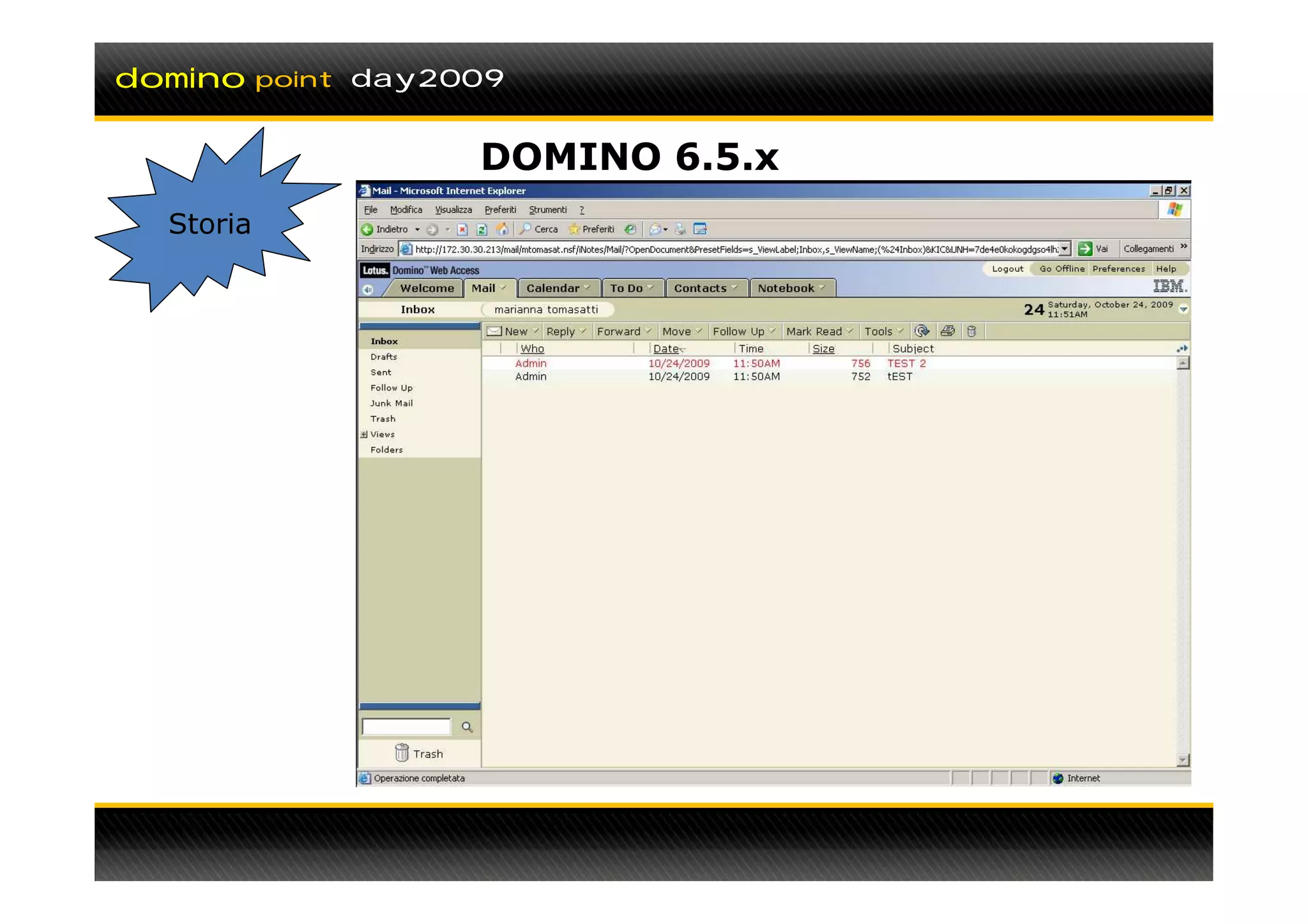 domino     point day2009


                      DOMINO 6.5.x
  Storia
 