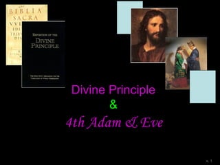 Divine Principle
4th Adam & Eve
v. 1
 