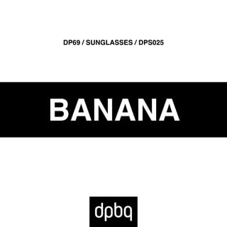 BANANA
DP69 / SUNGLASSES / DPS025
 