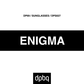 ENIGMA
DP69 / SUNGLASSES / DPS027
 