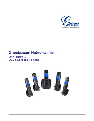 Grandstream Networks, Inc.
DP715/DP710
DECT Cordless IPPhone
 