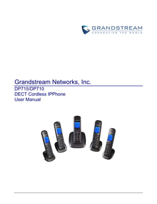Grandstream Networks, Inc.
DP715/DP710
DECT Cordless IPPhone
User Manual
 