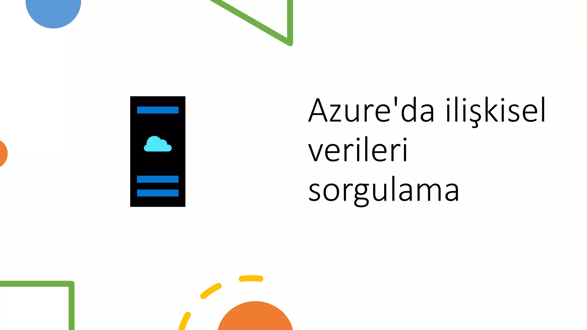 Azure'da ilişkisel
verileri
sorgulama
 