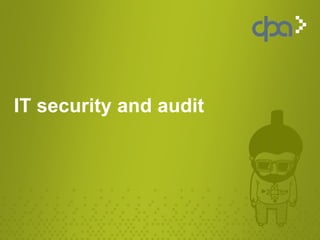 IT security and audit
 
