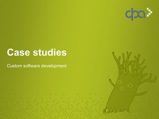 Case studies
Custom software development
 