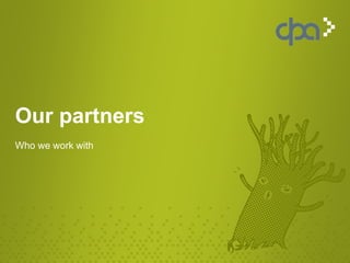Our partners
Who we work with
 