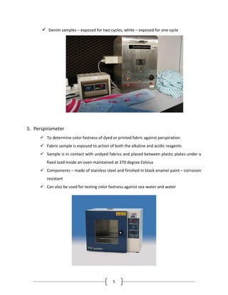 5
 Denim samples – exposed for two cycles, white – exposed for one cycle
5. Perspirometer
 To determine color fastness o...