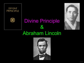 v 1.1
Divine Principle
&
Abraham Lincoln
 