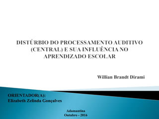 Willian Brandt Dirami
ORIENTADOR(A):
Elizabeth Zelinda Gonçalves
Adamantina
Outubro - 2016
 