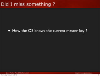 Did I miss something ?




            • How the OS knows the current master key ?




         Jean-Michel Picod, Elie Bu...