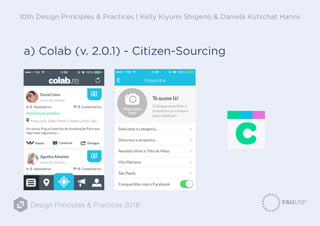 Design Principles & Practices 2016
10th Design Principles & Practices | Kelly Kiyumi Shigeno & Daniela Kutschat Hanns
a) Colab (v. 2.0.1) - Citizen-Sourcing
 